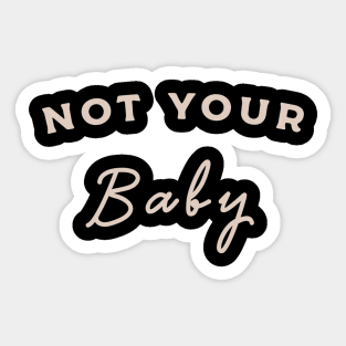 Not Your Baby Apparel Sticker